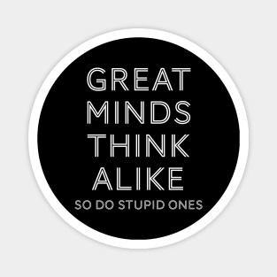 Great Minds Think Alike Magnet